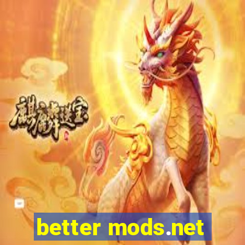 better mods.net